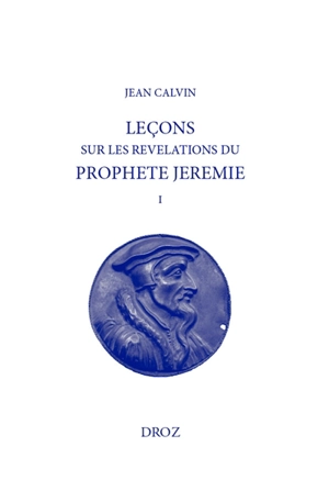 Leçons ou commentaires et expositions sur les révélations du prophète Jérémie (1565) - Jean Calvin