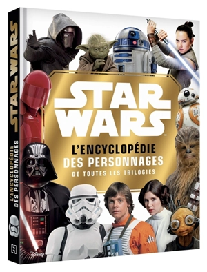 Star Wars : l'encyclopédie des personnages de toutes les trilogies : retrouve tous les héros de la saga ! - Walt Disney company