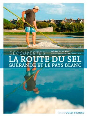 La route du sel : Guérande et le pays blanc - Frédérique Jourdaa