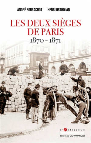 Les deux sièges de Paris, 1870-1871 - André Bourachot