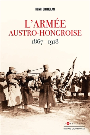 L'armée austro-hongroise : 1867-1918 - Henri Ortholan