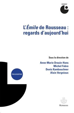 L'Emile de Rousseau : regards d'aujourd'hui : colloque de Cerisy - Centre culturel international (Cerisy-la-Salle, Manche). Colloque (2012)