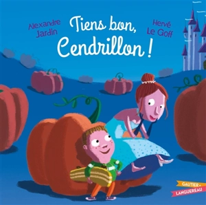 Tiens bon, Cendrillon ! - Alexandre Jardin