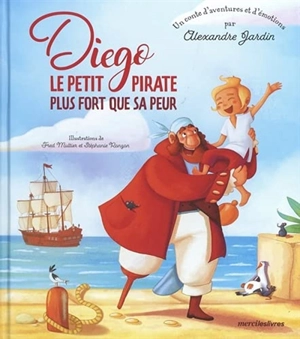 Diego, le petit pirate plus fort que sa peur - Alexandre Jardin