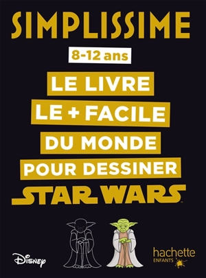 Simplissime : le livre le + facile du monde pour dessiner Star Wars : 8-12 ans - Walt Disney company