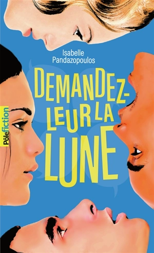 Demandez-leur la lune - Isabelle Pandazopoulos