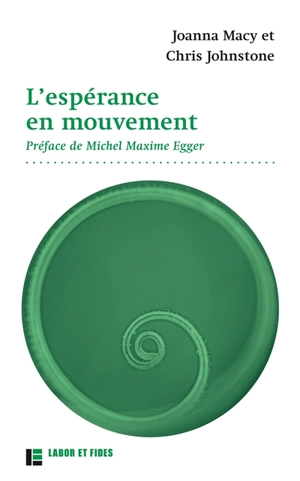 L'espérance en mouvement : comment faire face au triste état de notre monde sans devenir fous - Joanna Macy