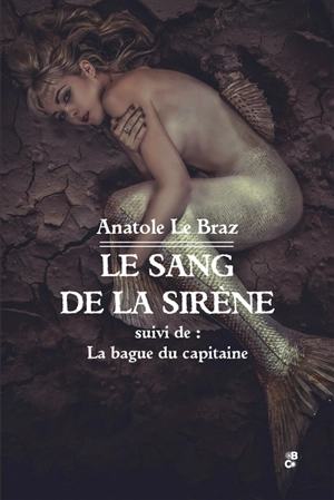 Le sang de la sirène. La bague du capitaine - Anatole Le Braz