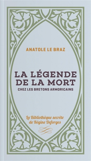 La légende de la mort chez les Bretons armoricains. Vol. 2 - Anatole Le Braz
