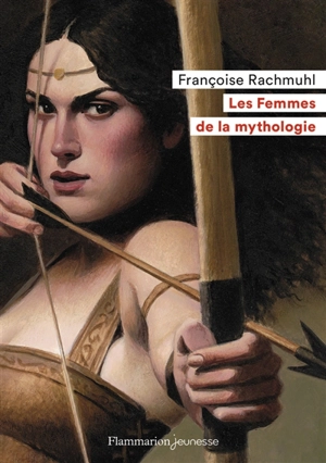 Les femmes de la mythologie - Françoise Rachmühl