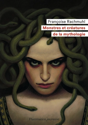 Monstres et créatures de la mythologie - Françoise Rachmühl