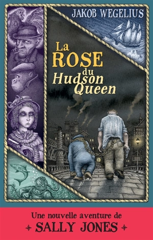 La rose du Hudson Queen : une nouvelle aventure de Sally Jones - Jakob Wegelius