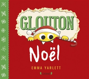 Glouton. Noël - Emma Yarlett