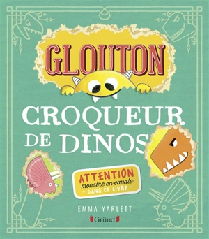 Glouton. Croqueur de dinos - Emma Yarlett