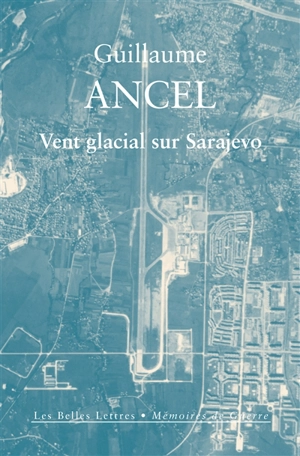 Vent glacial sur Sarajevo : récit - Guillaume Ancel