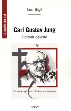 Carl Gustav Jung : portrait céleste : pensée jungienne et lecture astrologique - Luc Bigé