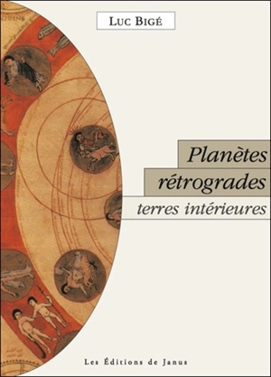 Planètes rétrogrades, terres intérieures : la révolution silencieuse - Luc Bigé