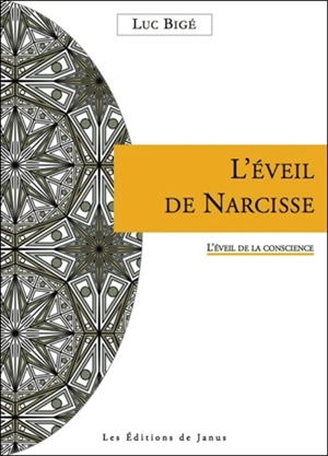 L'éveil de Narcisse : l'éveil de la conscience - Luc Bigé