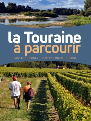 La Touraine à parcourir - Pascal Dubrisay