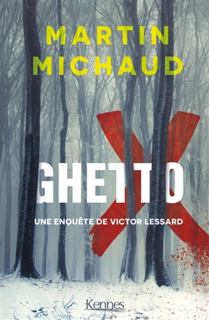 Une enquête de Victor Lessard. Vol. 5. Ghetto X - Martin Michaud