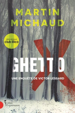 Une enquête de Victor Lessard. Ghetto X : une enquête de Victor Lessard - Martin Michaud