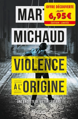 Une enquête de Victor Lessard. Vol. 4. Violence à l'origine - Martin Michaud