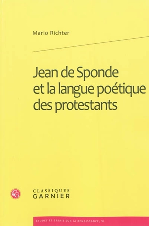 Jean de Sponde et la langue poétique des protestants - Mario Richter