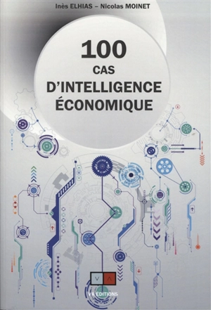 100 cas d'intelligence économique - Inès Elhias