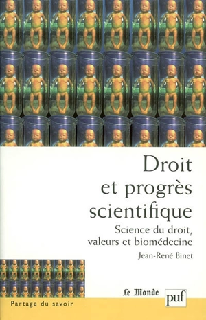 Droit et progrès scientifique : science du droit, valeurs et biomédecine - Jean-René Binet