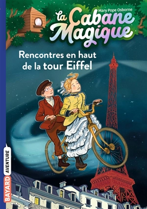 La cabane magique. Vol. 30. Rencontres en haut de la tour Eiffel - Mary Pope Osborne