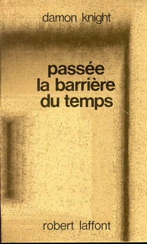 Passée la barrière du temps - Damon Francis Knight