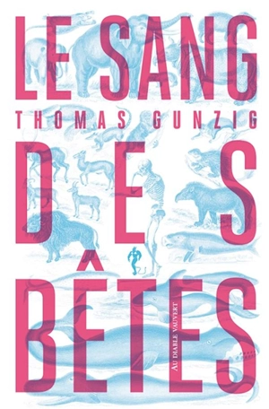 Le sang des bêtes - Thomas Gunzig