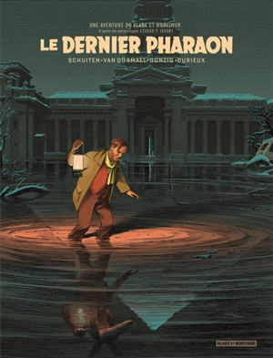 Une aventure de Blake et Mortimer : d'après les personnages d'Edgar P. Jacobs. Le dernier pharaon - Jaco Van Dormael