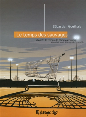 Le temps des sauvages - Sébastien Goethals