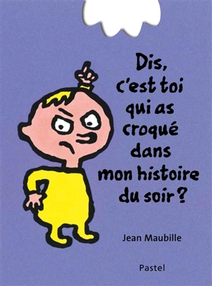 Dis, c'est toi qui as croqué dans mon histoire du soir ? - Jean Maubille