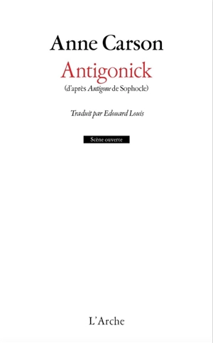 Antigonick : d'après Antigone de Sophocle - Anne Carson