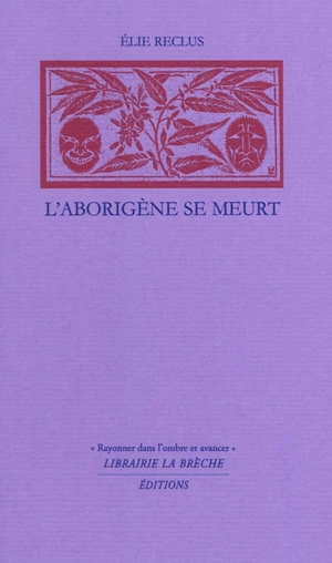 Les Cahiers Elisée Reclus, hors-série, n° 3. L'aborigène se meurt - Elie Reclus