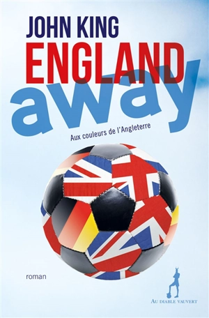 England away : aux couleurs de l'Angleterre - John King