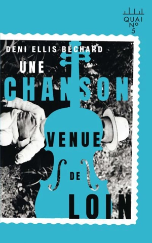 Une chanson venue de loin - Deni Ellis Béchard