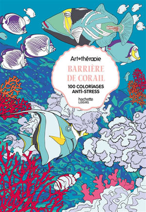 Barrière de corail : 100 coloriages anti-stress - Jean-Luc Guérin