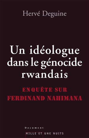 Un idéologue dans le génocide rwandais : enquête sur Ferdinand Nahimana - Hervé Deguine