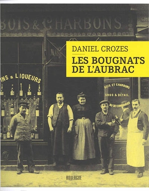 Les bougnats de l'Aubrac - Daniel Crozes