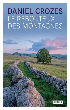 Le rebouteux des montagnes - Daniel Crozes