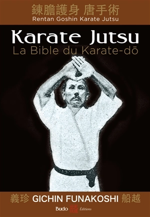 Karaté jutsu : les enseignements de maître Funakoshi tels qu'à leur origine - Gichin Funakoshi