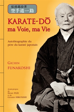 Karate-dô : ma voie, ma vie - Gichin Funakoshi