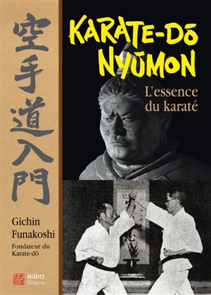 Karaté-dô nyûmon : l'essence du karaté - Gichin Funakoshi