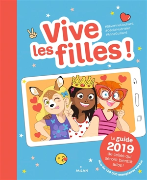 Vive les filles ! : le guide 2019 de celles qui seront bientôt ados ! - Séverine Clochard