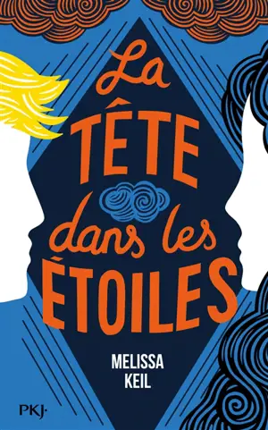 La tête dans les étoiles - Mélissa Keil