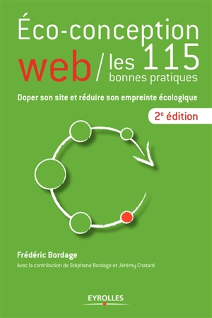 Eco-conception web : les 115 bonnes pratiques : doper son site et réduire son empreinte écologique - Frédéric Bordage