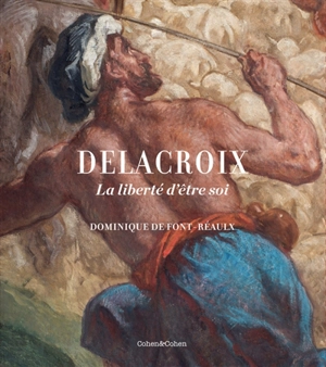 Delacroix : la liberté d'être soi - Dominique de Font-Réaulx